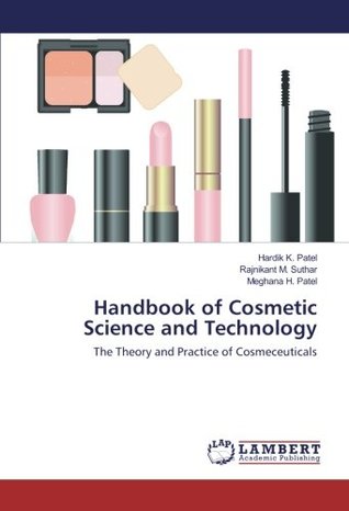 Read Handbook of Cosmetic Science and Technology: The Theory and Practice of Cosmeceuticals - Hardik K. Patel file in PDF