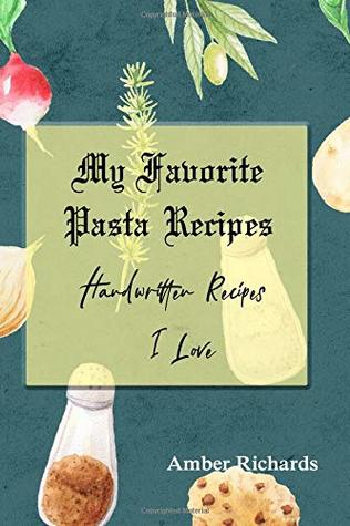 Read My Favorite Pasta Recipes: Handwritten Recipes I Love - Amber Richards file in ePub