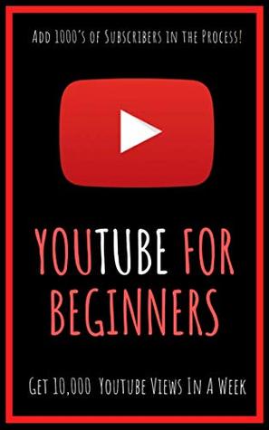 Read YouTube For Beginners: How To Grow Your YouTube Channel Growing Your Following and Making Money as a Beginner - Alex Jordan file in ePub