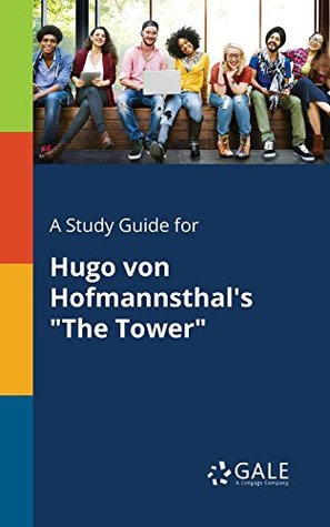 Download A Study Guide for Hugo von Hofmannsthal's The Tower (Drama For Students) - Cengage Learning Gale | PDF
