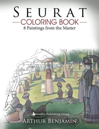 Read online Seurat Coloring Book: 8 Paintings from the Master - Arthur Benjamin file in ePub