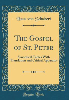 Read online The Gospel of St. Peter: Synoptical Tables with Translation and Critical Apparatus (Classic Reprint) - Hans Von Schubert file in PDF