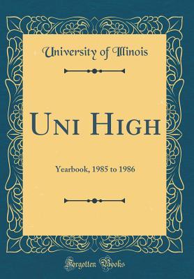Download Uni High: Yearbook, 1985 to 1986 (Classic Reprint) - University of Illinois file in PDF