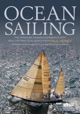 Read online Ocean Sailing: The Offshore Cruising Experience with Real-Life Practical Advice - Paul Heiney | PDF