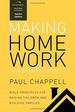 Read Making Home Work in a Broken Society (Teacher Edition): Bible Principles for Raising Children and Building Families - Paul Chappell file in PDF