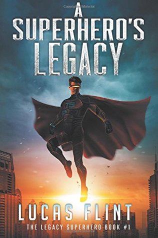 Download A Superhero's Legacy (The Legacy Superhero) (Volume 1) - Lucas Flint file in ePub