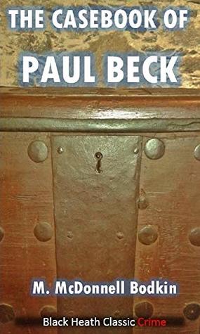 Download The Casebook of Paul Beck (Black Heath Classic Crime) - M. McDonnell Bodkin file in PDF