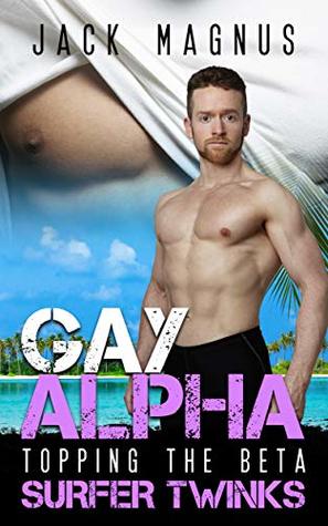 Read Gay Alpha: Topping The Beta Massage Surfer Twinks - Jack Magnus | ePub
