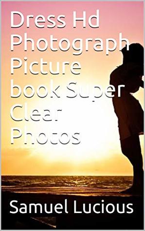 Read Dress Hd Photograph Picture book Super Clear Photos - Samuel Lucious | PDF