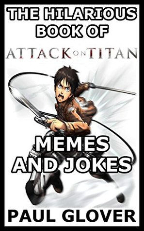 Download The Hilarious Book Of Attack On Titan Memes And Jokes - Terry Dolan | ePub