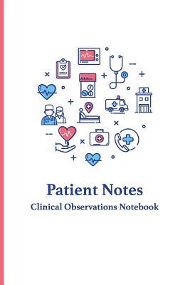 Download Patient Notes - Clinical Observations Notebook: Quickly and Efficiently Write Clinical Observations on the Go - Zeego | PDF