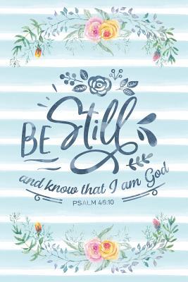 Read Be Still and Know That I Am God Psalm 46: 10: Notebook with Christian Bible Verse Quote Cover - Blank College Ruled Lines -  | ePub