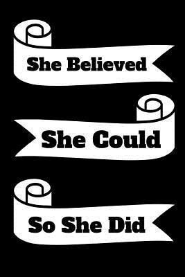 Read She Believed She Could So She Did: Inspirational Quotes Notebook Journal For Women To Write In Black 120 College Ruled Lined Pages 6 X 9 -  file in PDF