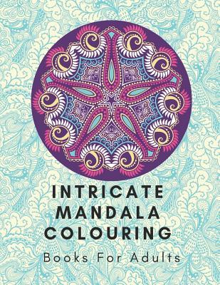 Read online Intricate Mandala Colouring Books for Adults: Intricate Colouring Book for Kids, Mandala Colouring Book Mega Bundle, Intricate Mandalas -  file in ePub