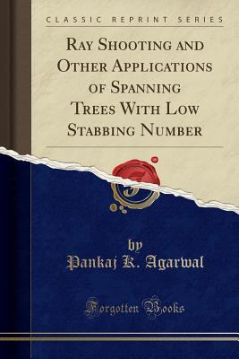 Read online Ray Shooting and Other Applications of Spanning Trees with Low Stabbing Number (Classic Reprint) - Pankaj K Agarwal | ePub