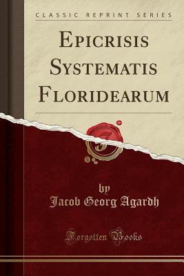 Read Epicrisis Systematis Floridearum (Classic Reprint) - Jacob Georg Agardh file in PDF