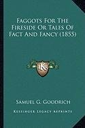 Read Faggots For The Fireside Or Tales Of Fact And Fancy (1855) - Samuel G. Goodrich file in PDF