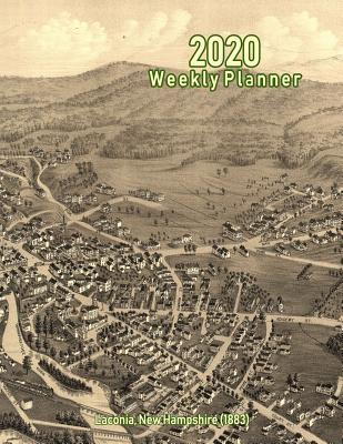 Read online 2020 Weekly Planner: Laconia, New Hampshire (1883): Vintage Panoramic Map Cover -  | PDF