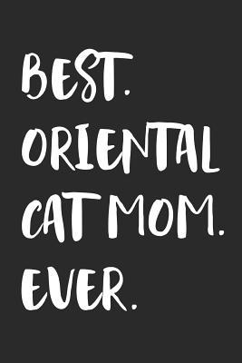 Read online Best Oriental Cat Mom Ever: Notebook Unique Journal for Proud Cat Owners, Moms Gift Idea for Women & Girls Personalized Lined Note Book, Individual Dairy -  file in PDF