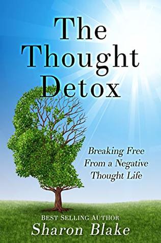 Download The Thought Detox: Breaking Free From A Negative Thought Life - Sharon Blake | ePub