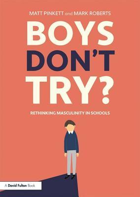 Read Boys Don't Try? Rethinking Masculinity in Schools - Matt Pinkett file in ePub