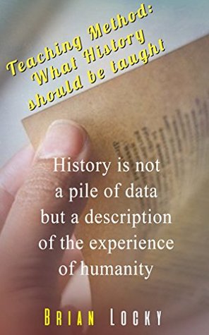 Download Teaching Method: What History Should Be Taught - Brian Locky file in PDF