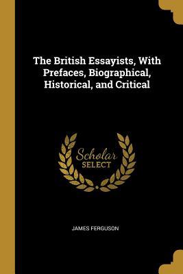 Read online The British Essayists, with Prefaces, Biographical, Historical, and Critical - James Ferguson file in ePub