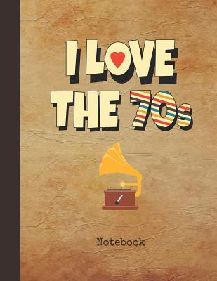 Download I Love the 70s Notebook: Blank Writing Note Pad Journal Television Cover Wide Ruled Lined Paper for Journalists & Writers & for Note Taking Students Write about Your Life & Interests - Nostalgia Publications file in ePub