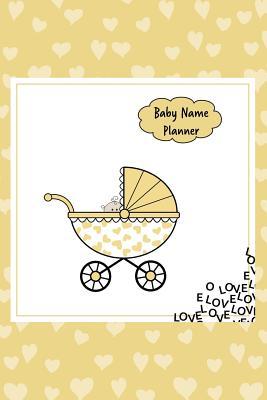 Read online Baby Name Planner: An Organizer for Noting Down Baby Names for Expecting Women / Baby Shower/Pregnancy Gift, Yellow Design - Laks Baby Designs | ePub