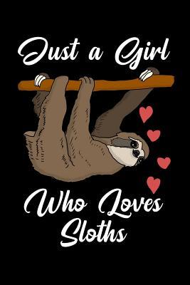Read online Just a Girl Who Loves Sloths: Blank Lined Journal Notebook, Funny Sloth Notebook, Sloth Journal, Sloth Notebook, Ruled, Writing Book, Notebook for Sloth Lovers, Sloth Gifts -  file in ePub