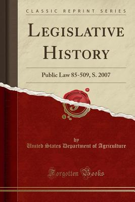 Read Legislative History: Public Law 85-509, S. 2007 (Classic Reprint) - U.S. Department of Agriculture | PDF