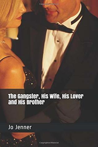 Read online The Gangster, His Wife, His Lover and His Brother - Jo Jenner file in PDF