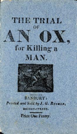 Read The Trial of an Ox for Killing a Man: With the Examination of the Witnesses before Judge Lion, at Quadruped Court, near Beast Park - John Golby Rusher file in ePub