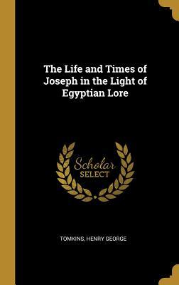 Read online The Life and Times of Joseph in the Light of Egyptian Lore - Tomkins Henry George file in PDF