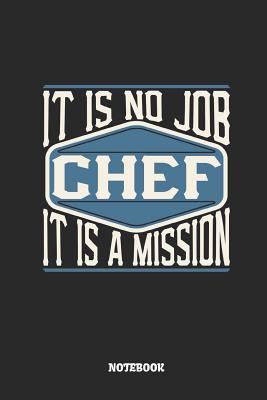 Read online Chef Notebook - It Is No Job, It Is a Mission: Ruled Composition Notebook to Take Notes at Work. Lined Bullet Point Diary, To-Do-List or Journal for Men and Women. - Tbo Publications | ePub