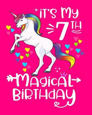 Read online It's My 7th Magical Birthday: Unicorn Birthday Journal Birthday Gift for 7 Year Old Girls Unicorn Notebook 100 Pages 8x10 - Hustlagirl file in ePub