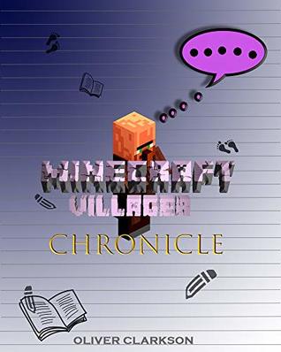 Download Chronicle of a Village & Pig (Unofficial Minecraft Book): A Diary - Oliver clarkson file in PDF