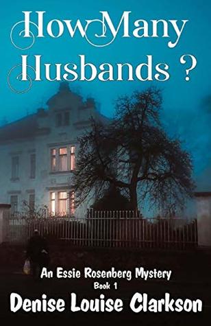 Download How Many Husbands?: Too many suspects - Who is guilty? (An Dr Essie Rosenberg Mystery) (Volume 1) - Mrs Denise Louise Clarkson | ePub