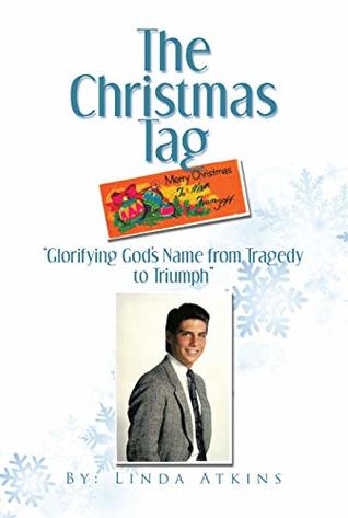 Download The Christmas Tag: “Glorifying God’s Name from Tragedy to Triumph” - Linda Atkins | PDF