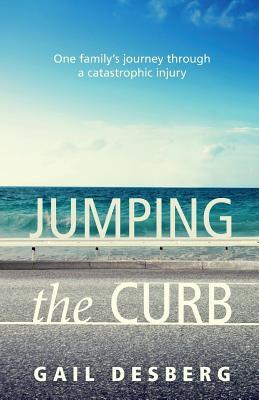 Read online Jumping the Curb: One Family's Journey Through a Catastrophic Injury - Gail Desberg file in ePub