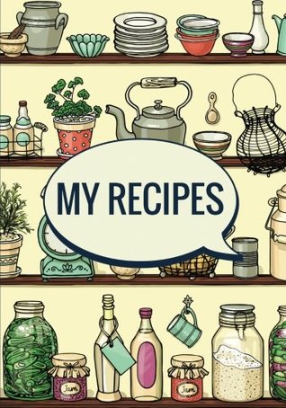 Read online My Recipes (Blank Recipe Cookbook): Kitchen Shelves Design - 200 Pages Blank Recipe Journal, 7x10 inches (Cooking Gifts) - Kitchen Queen | ePub