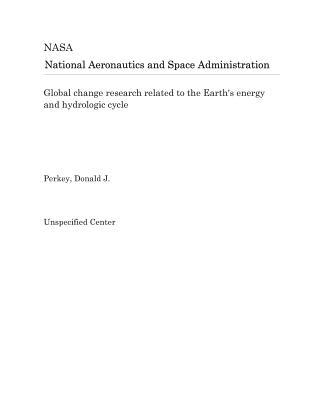 Read online Global Change Research Related to the Earth's Energy and Hydrologic Cycle - National Aeronautics and Space Administration file in ePub