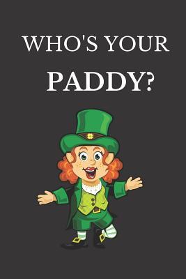 Read Who's Your Paddy: Funny Novelty St. Patrick's Day Gifts: Lined Paperback Notebook - Silver Fox Publishing file in PDF