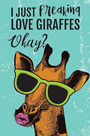 Download I Just Freaking Love Giraffes Okay?: Blank and Lined Journal -  file in ePub