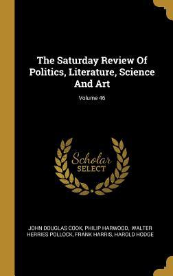 Read online The Saturday Review Of Politics, Literature, Science And Art; Volume 46 - John Douglas Cook | PDF