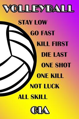Read online Volleyball Stay Low Go Fast Kill First Die Last One Shot One Kill Not Luck All Skill Gia: College Ruled Composition Book Purple and Yellow School Colors -  | ePub