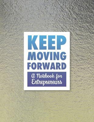 Read Keep Moving Forward - A Notebook for Entrepreneurs: A Journal, Goal Planner, and Animation Flipbook - Hugh Nivers file in ePub