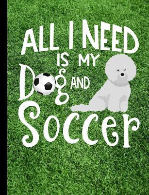 Read All I Need Is My Dog And Soccer: Bichon Frise Soccer Notebook 100 Pages Wide Ruled Paper -  | ePub
