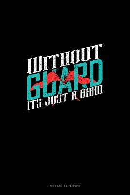 Read Without Guard It's Just a Band: Mileage Log Book -  file in PDF