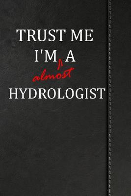 Read online Trust Me I'm almost a Hydrologist: Comprehensive Garden Notebook with Garden Record Diary, Garden Plan Worksheet, Monthly or Seasonal Planting Planner, Expenses, Chore List, Highlights Simulated Leather -  | PDF